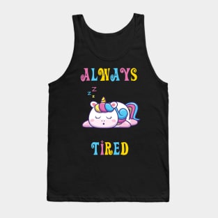 Always Tired - cute unicorn shirt Tank Top